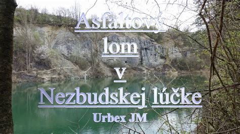 Starý asfaltový lom v Nezbudskej Lúčke