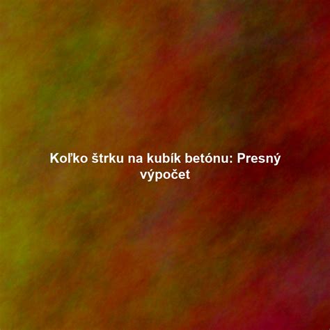 Vizualizácia kubického metra betónu a jeho zložiek